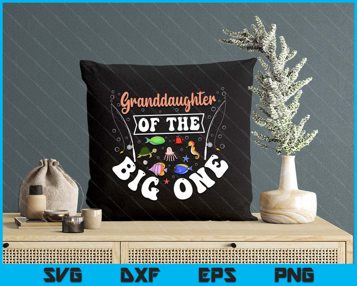 Granddaughter Of The Big One Fishing Birthday Party Celebration SVG PNG Digital Printable Files