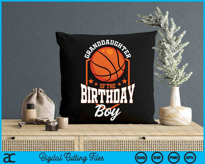 Granddaughter Of The Birthday Boy Basketball Theme Bday Party SVG PNG Digital Cutting File