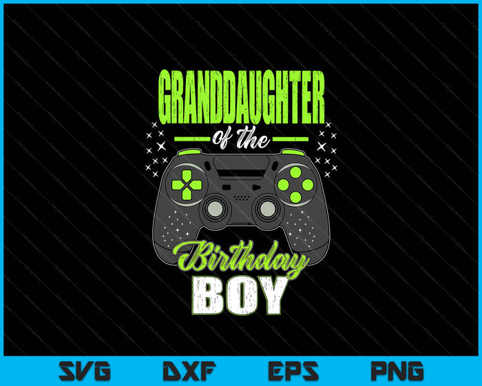 Granddaughter Of The Birthday Boy Matching Video Gamer Birthday SVG PNG Digital Printable Files