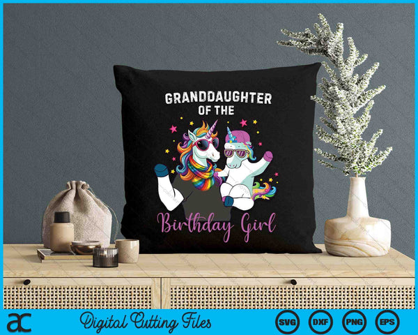 Granddaughter Of The Birthday Girl Unicorn Birthday Family SVG PNG Digital Cutting Files