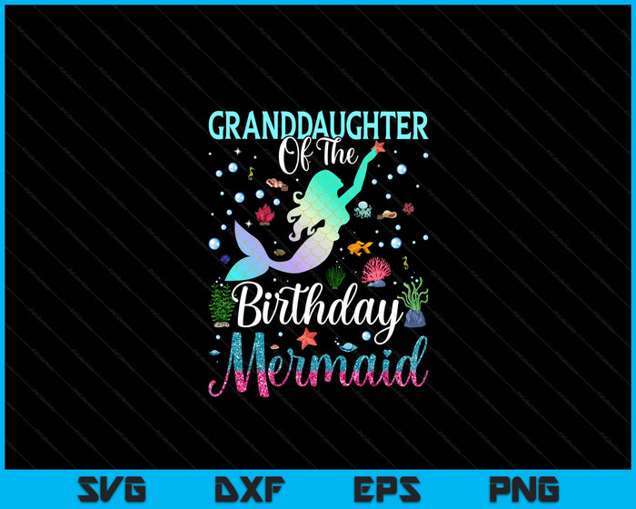 Granddaughter Of The Birthday Mermaid Funny Matching Family Party SVG PNG Digital Printable Files