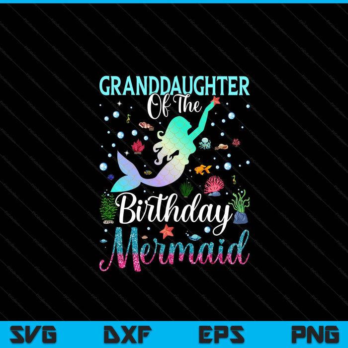 Granddaughter of the birthday mermaid matching family party SVG PNG cut file for Cricut