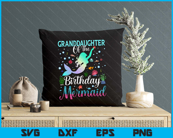 Granddaughter Of The Birthday Mermaid Funny Matching Family Party SVG PNG Digital Printable Files