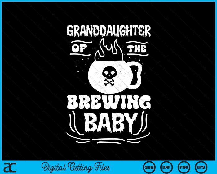 Granddaughter Of The Brewing Baby Halloween Pregnancy Announcement SVG PNG Digital Cutting File