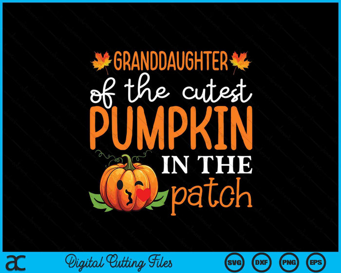 Granddaughter Of The Cutest Pumpkin In The Patch Halloween SVG PNG Digital Cutting File