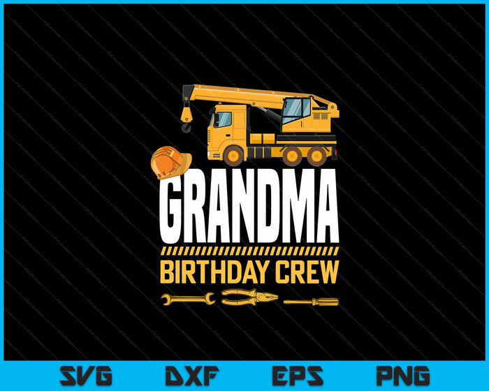 Grandma Birthday Crew Construction Birthday SVG PNG Digital Cutting Files