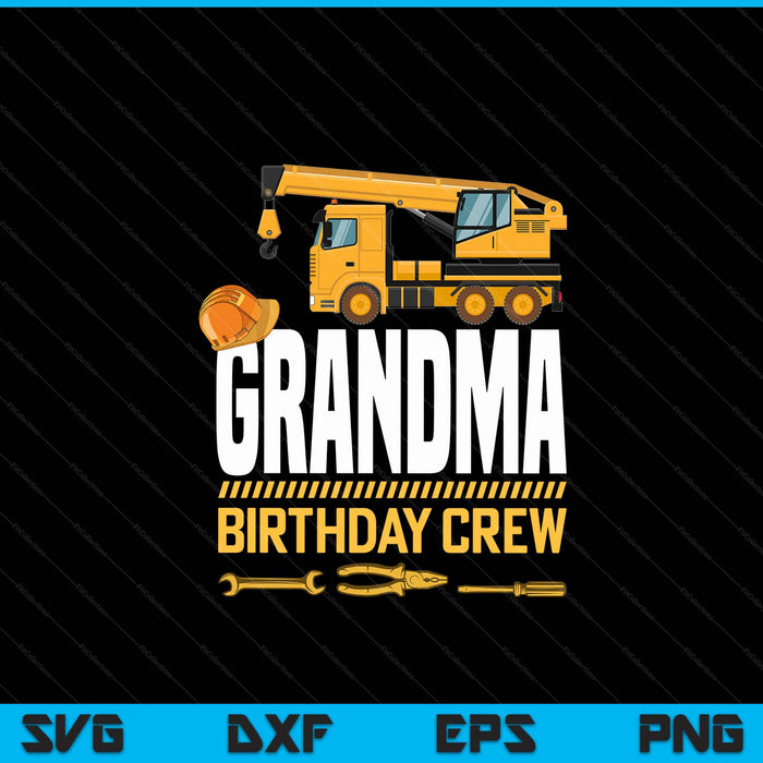 Grandma Birthday Crew Construction Birthday SVG PNG Digital Cutting Files
