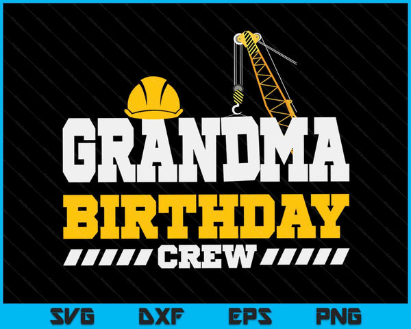 Grandma Birthday Crew Construction Birthday Party SVG PNG Digital Printable Files