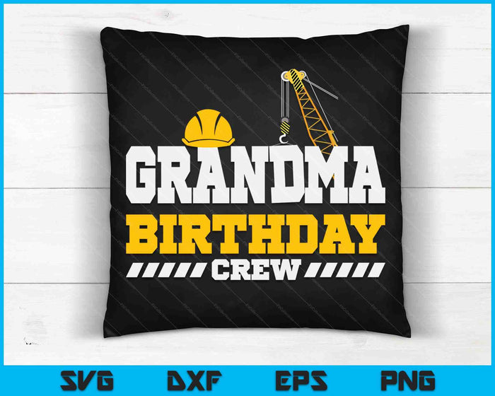 Grandma Birthday Crew Construction Birthday Party SVG PNG Digital Printable Files