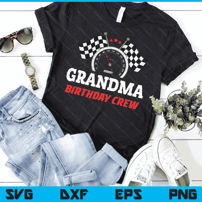 Grandma Birthday Crew Race Car Theme Party Racing Car Driver SVG PNG Digital Cutting Files