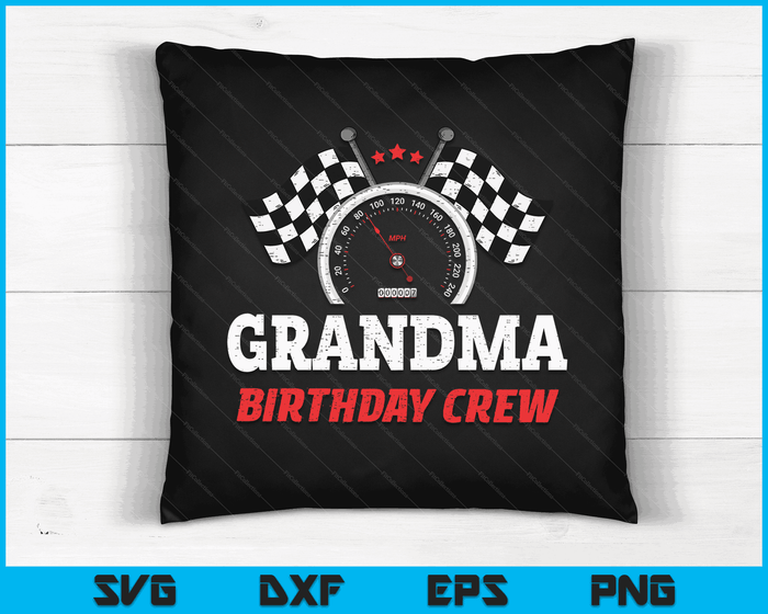 Grandma Birthday Crew Race Car Theme Party Racing Car Driver SVG PNG Digital Cutting Files