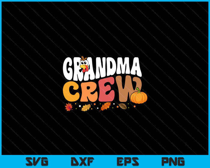 Grandma Crew Thanksgiving Family Matching Turkey Day Fall SVG PNG Digital Printable Files