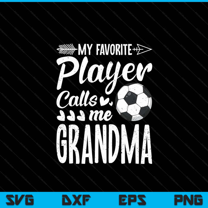 My favorite soccer player calls me grandma football lover SVG cut file