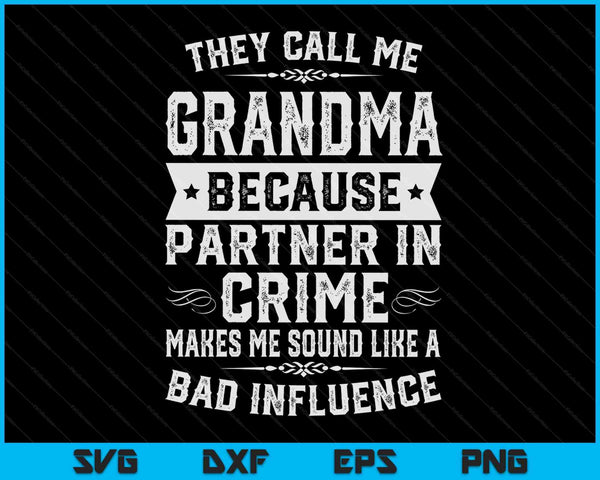 Grandma Gifts They Call Me Grandma Because Partner In Crime SVG PNG Digital Cutting Files