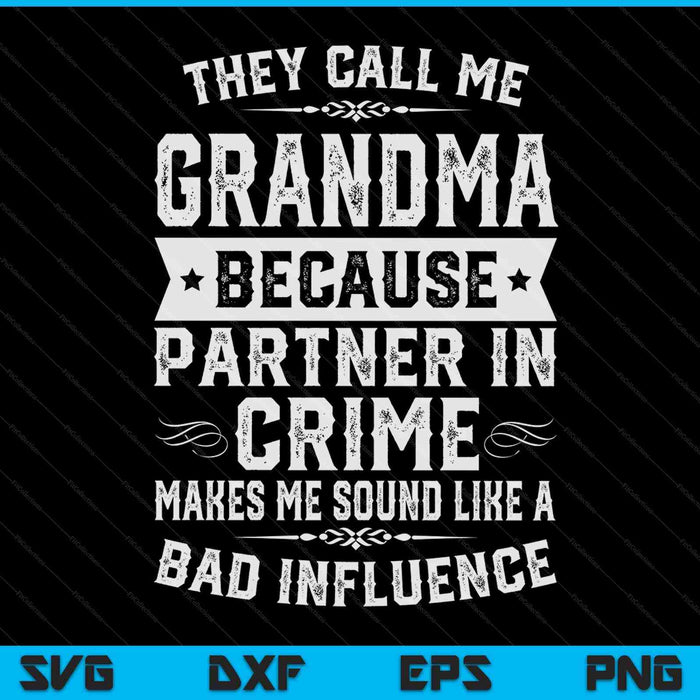 Grandma they call me grandma because partner in crime SVG cut file