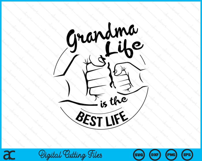 Grandma Life Is The Best Life Mothers Day SVG PNG Digital Cutting Files