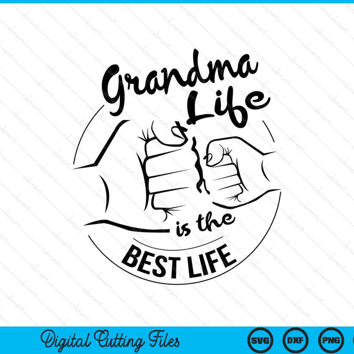 Grandma life is the best life Mothers Day SVG cut file