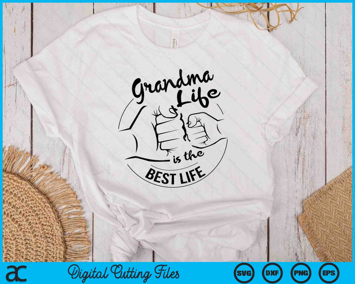 Grandma Life Is The Best Life Mothers Day SVG PNG Digital Cutting Files