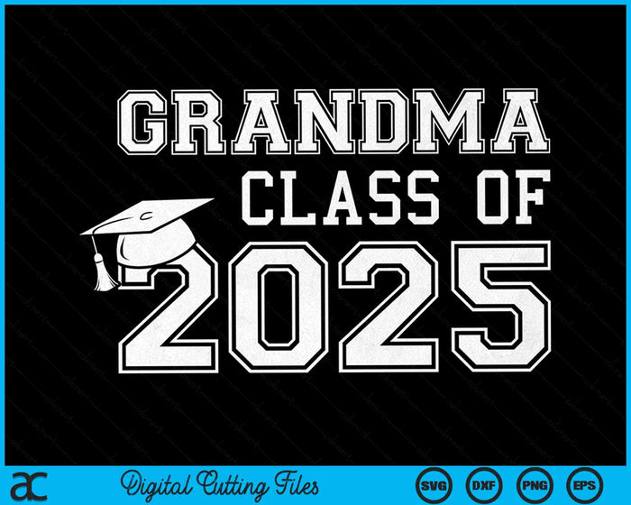 Grandma Of A Class Of 2025 Graduate Grandma SVG PNG Digital Cutting Files