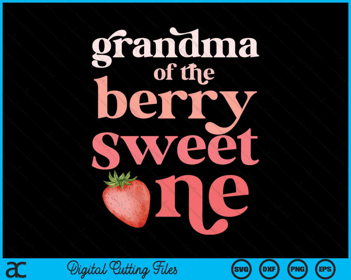 Grandma Of The Berry Sweet One Strawberry First Birthday SVG PNG Digital Cutting Files