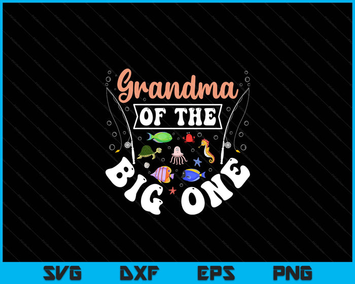 Grandma Of The Big One Fishing Birthday Party Celebration SVG PNG Digital Cutting Files