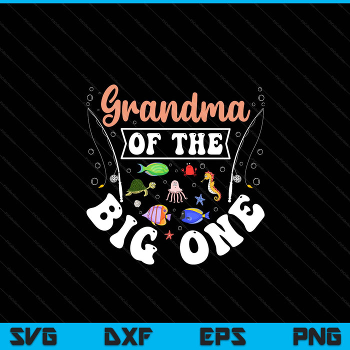 Grandma of the big one fishing birthday party celebration SVG cut file