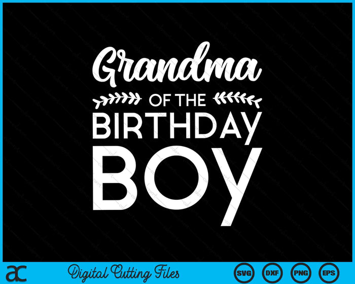 Grandma Of The Birthday Boy SVG PNG Digital Cutting Files