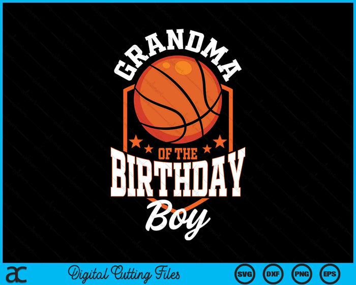 Grandma Of The Birthday Boy Basketball Theme Bday Party SVG PNG Digital Cutting File