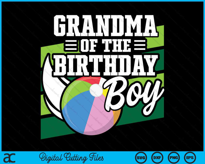 Grandma Of The Birthday Boy Beach Ball Lover Birthday SVG PNG Digital Cutting Files