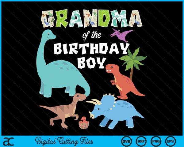 Grandma Of The Birthday Boy Dinosaur Birthday Theme SVG PNG Digital Cutting Files