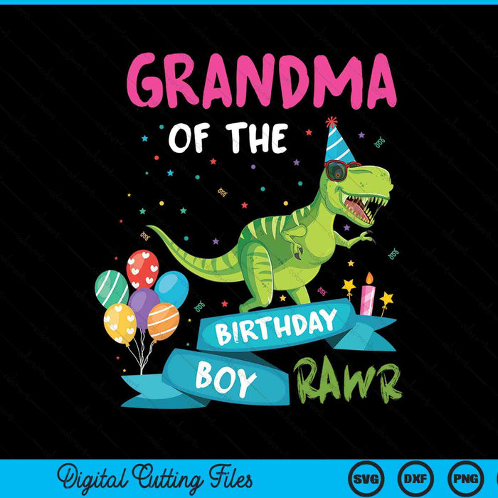 Grandma Of The Birthday Boy T-Rex RAWR Dinosaur Birthday Gift SVG PNG Digital Cutting Files