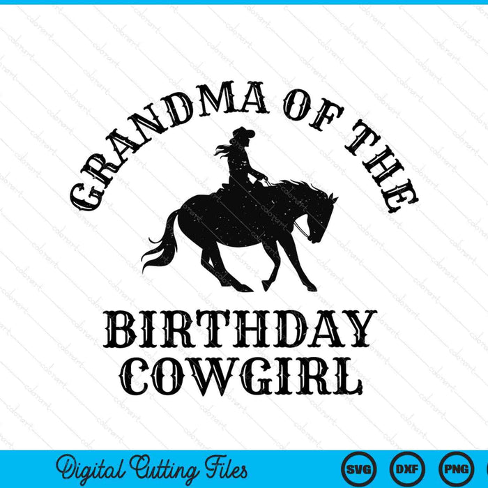Grandma of the birthday cowgirl western rodeo party matching SVG cut file