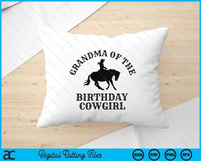 Grandma Of The Birthday Cowgirl Western Rodeo Party Matching SVG PNG Digital Cutting Files