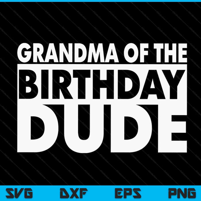 Grandma of the birthday dude SVG cut file