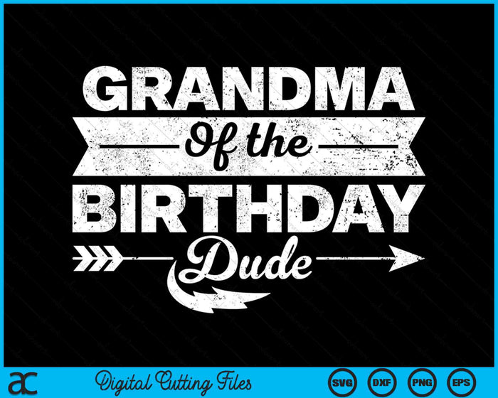 Grandma Of  The Birthday Dude SVG PNG Cutting Printable Files