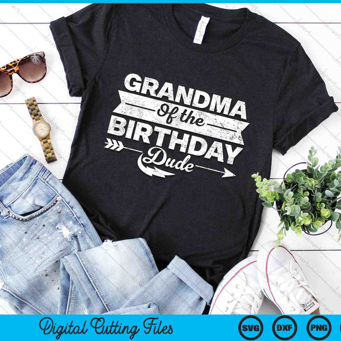 Grandma Of  The Birthday Dude SVG PNG Cutting Printable Files