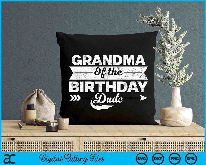 Grandma Of  The Birthday Dude SVG PNG Cutting Printable Files