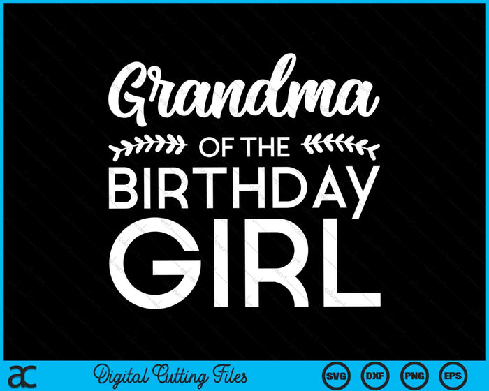 Grandma Of The Birthday Girl SVG Digital Cutting Files