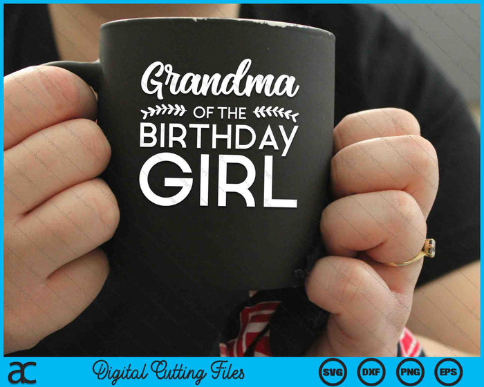 Grandma Of The Birthday Girl SVG Digital Cutting Files