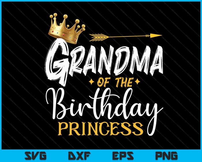 Grandma Of The Birthday Princess SVG PNG Digital Cutting Files