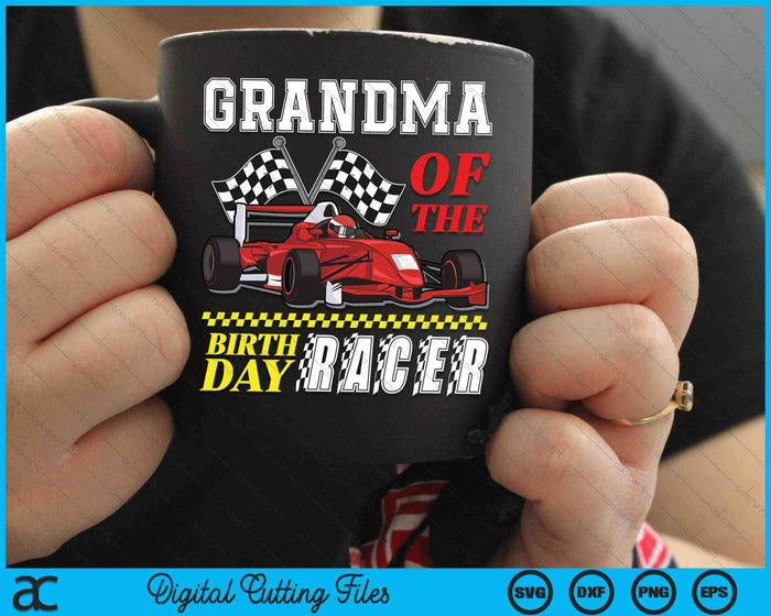 Grandma Of The Birthday Racer Family Race Car Party SVG PNG Digital Cutting Files