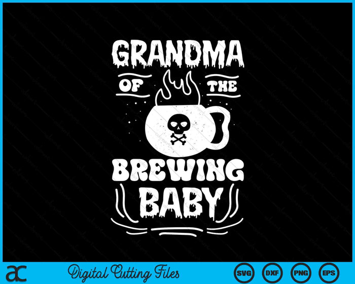 Grandma Of The Brewing Baby Halloween Pregnancy Announcement SVG PNG Digital Cutting File