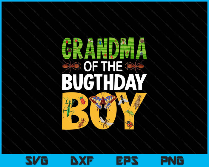 Grandma Of The Bugthday Boy Bug Themed Birthday Party Insects SVG PNG Digital Cutting Files