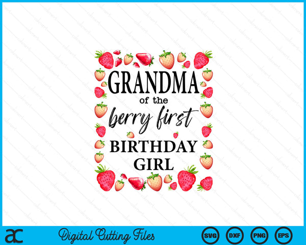 Grandma of The Berry First Birthday Girl Sweet One Strawberry SVG PNG Digital Cutting Files