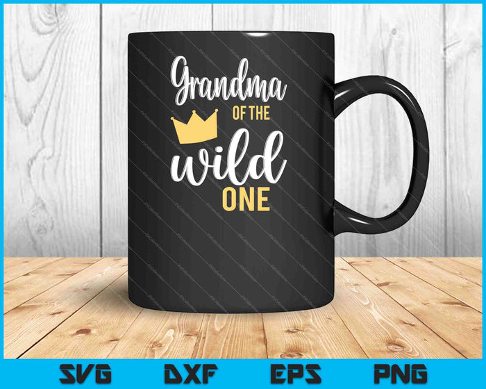 Grandma of the Wild One Shirt 1st Birthday First Thing Daddy SVG PNG Cutting Printable Files