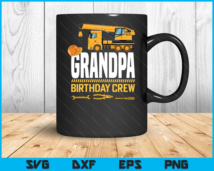 Grandpa Birthday Crew Construction Birthday SVG PNG Digital Cutting Files