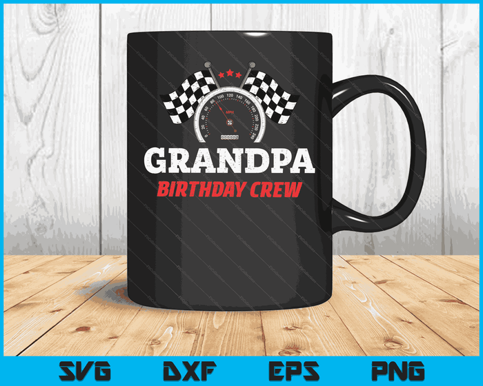 Grandpa Birthday Crew Race Car Theme Party Racing Car Driver SVG PNG Digital Cutting Files