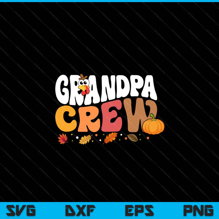Grandpa crew Thanksgiving family matching turkey day fall SVG cut file