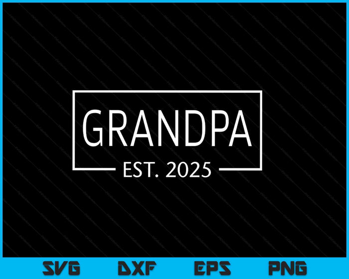 Grandpa Est 2025 Promoted To Grandpa 2025 Pregnancy Announcement SVG PNG Digital Printable Files