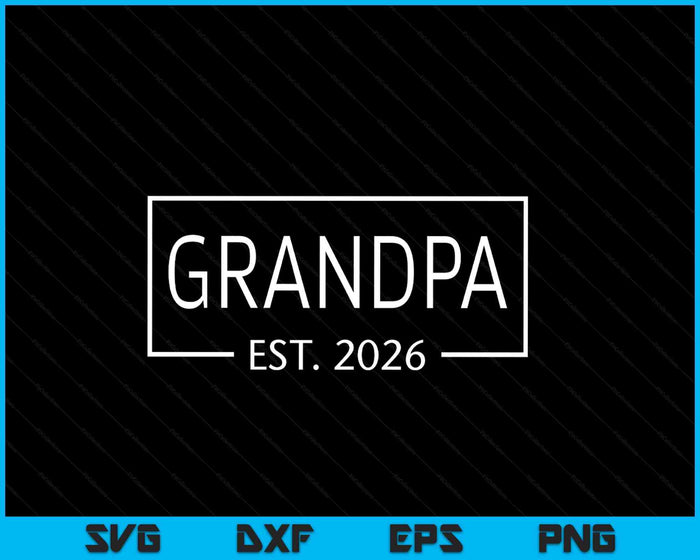 Grandpa Est 2026 Promoted To Grandpa 2026 Pregnancy Announcement SVG PNG Digital Printable Files